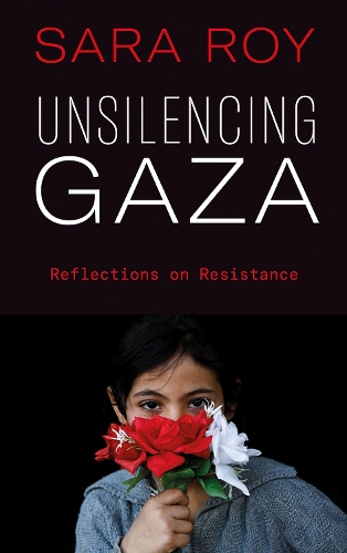 Бумажная книга «Unsilencing Gaza: Reflections on Resistance», автор Сара Рой - фото №1