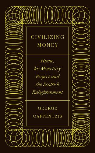 Бумажная книга «Civilizing Money: Hume, his Monetary Project, and the Scottish Enlightenment», автор Джордж Каффенцис - фото №1