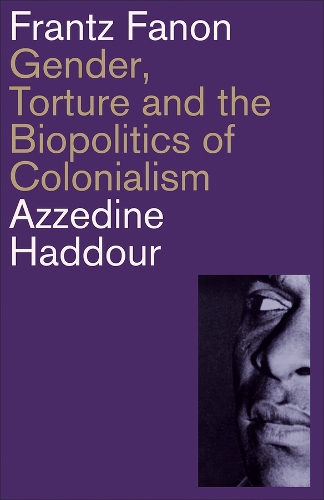 Бумажная книга «Frantz Fanon: Gender, Torture and the Biopolitics of Colonialism», автор Аззедин Хаддур - фото №1