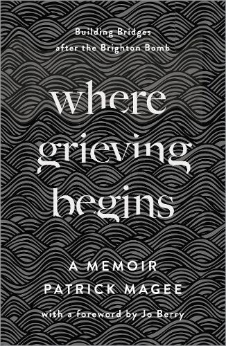 Паперова книга «Where Grieving Begins: Building Bridges after the Brighton Bomb - A Memoir», автор Патрік Мейджи - фото №1