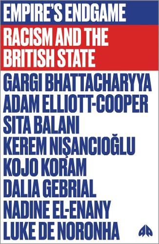 Паперова книга «Empire's Endgame: Racism and the British State», авторів Адам Елліотт-Купер, Далія Гебріал, Гаргі Бхаттачарія, Керем Нішанджиоглу, Коджо Корам, Люк де Норонья, Надін Ель-Енані, Сіта Балані - фото №1