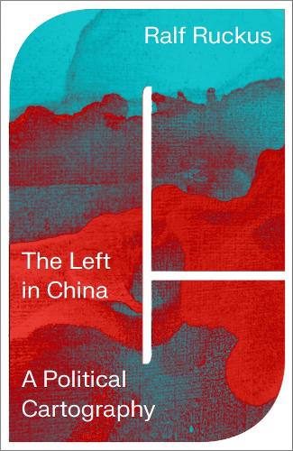 Бумажная книга «The Left in China: A Political Cartography», автор Ральф Рукус - фото №1