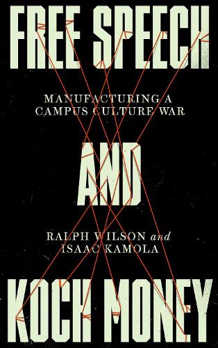 Бумажная книга «Free Speech and Koch Money: Manufacturing a Campus Culture War», авторов Исаак Камола, Ральф Уилсон - фото №1