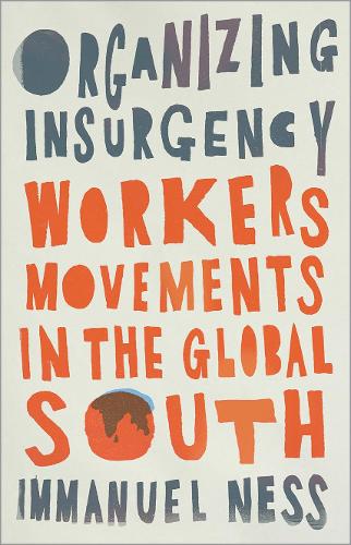Паперова книга «Organizing Insurgency: Workers' Movements in the Global South», автор Іммануель Несс - фото №1