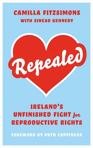 Паперова книга «Repealed: Ireland's Unfinished Fight for Reproductive Rights», автор Камілла Фіцсімонс - фото №1