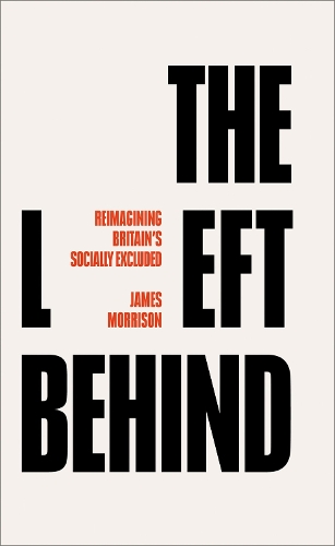 Бумажная книга «The Left Behind: Reimagining Britain's Socially Excluded», автор Джеймс Моррисон - фото №1