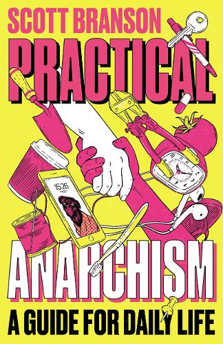 Бумажная книга «Practical Anarchism: A Guide for Daily Life», автор Скотт Брэнсон - фото №1