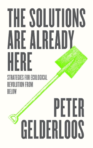 Бумажная книга «The Solutions are Already Here: Strategies for Ecological Revolution from Below», автор Питер Гельдерлус - фото №1