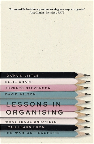 Бумажная книга «Lessons in Organising: What Trade Unionists Can Learn from the War on Teachers», автор Говард Стивенсон - фото №1