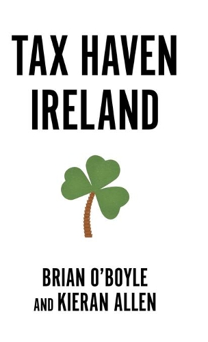 Паперова книга «Tax Haven Ireland», авторів Брайан О'Бойл, Кіран Аллен - фото №1