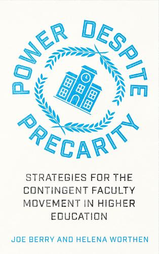 Бумажная книга «Power Despite Precarity: Strategies for the Contingent Faculty Movement in Higher Education», авторов Хелена Уортен, Джо Берри - фото №1