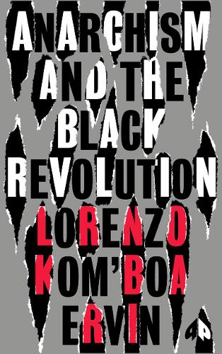 Бумажная книга «Anarchism and the Black Revolution: The Definitive Edition», автор Лоренцо Комбоа Эрвин - фото №1