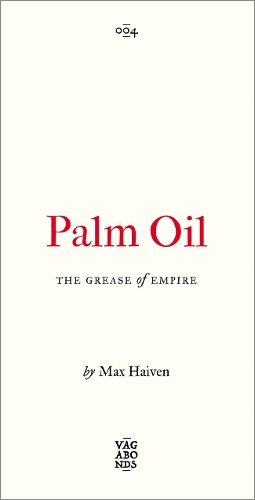 Бумажная книга «Palm Oil: The Grease of Empire», автор Макс Хайвен - фото №1