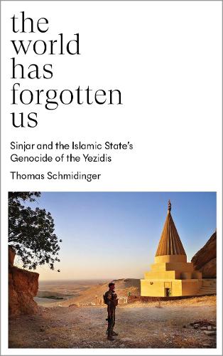 Бумажная книга «The World Has Forgotten Us: Sinjar and the Islamic State’s Genocide of the Yezidis», автор Томас Шмидингер - фото №1