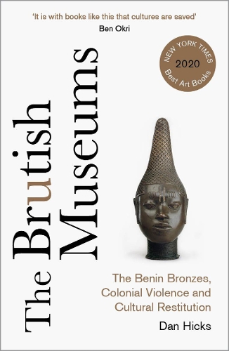 Бумажная книга «The Brutish Museums: The Benin Bronzes, Colonial Violence and Cultural Restitution», автор Дэн Хикс - фото №1