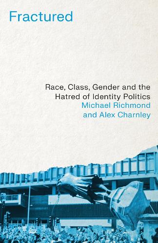 Бумажная книга «Fractured: Race, Class, Gender and the Hatred of Identity Politics», авторов Алекс Чарнли, Майкл Ричмонд - фото №1