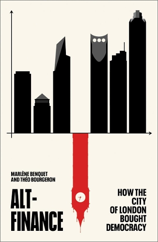 Бумажная книга «Alt-Finance: How the City of London Bought Democracy», авторов Марлен Бенке, Тео Буржерон - фото №1