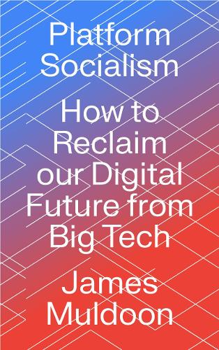 Паперова книга «Platform Socialism: How to Reclaim our Digital Future from Big Tech», автор Джеймс Малдун - фото №1