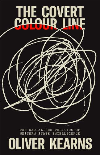 Бумажная книга «The Covert Colour Line: The Racialised Politics of Western State Intelligence», автор Оливер Кернс - фото №1