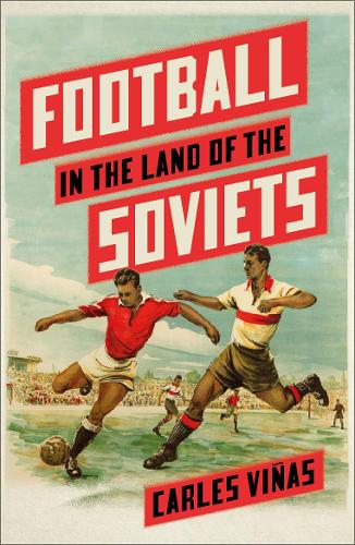 Бумажная книга «Football in the Land of the Soviets», автор Карлес Виньяс - фото №1