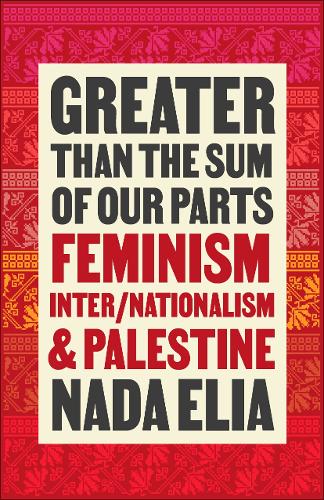 Бумажная книга «Greater than the Sum of Our Parts: Feminism, Inter/Nationalism, and Palestine», автор Нада Элия - фото №1