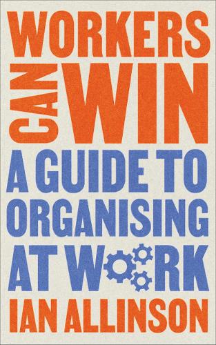 Паперова книга «Workers Can Win: A Guide to Organising at Work», автор Ієн Аллінсон - фото №1