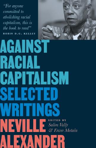 Бумажная книга «Against Racial Capitalism: Selected Writings», автор Невилл Александр - фото №1