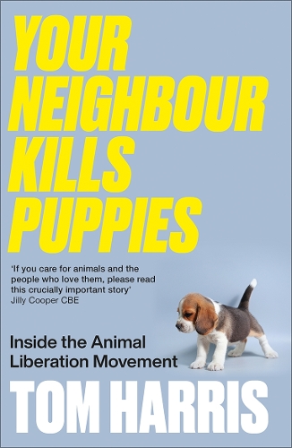 Паперова книга «Your Neighbour Kills Puppies: Inside the Animal Liberation Movement», автор Том Гарріс - фото №1