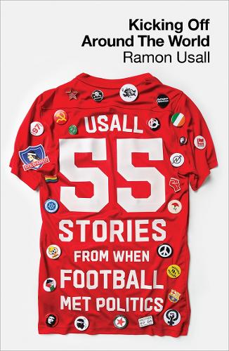 Бумажная книга «Kicking Off Around The World: 55 Stories From When Football Met Politics» - фото №1
