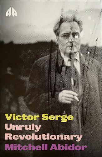 Бумажная книга «Victor Serge: Unruly Revolutionary», автор Митчелл Абидор - фото №1