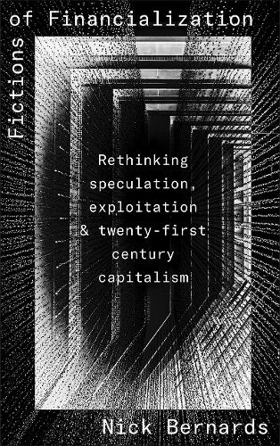 Бумажная книга «Fictions of Financialization: Rethinking Speculation, Exploitation and Twenty-First-Century Capitalism», автор Ник Бернардс - фото №1