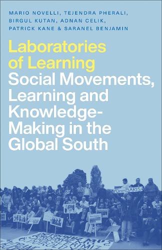 Бумажная книга «Laboratories of Learning: Social Movements, Education and Knowledge-Making in the Global South», авторов Аднан Челик, Биргюль Кутан, Марио Новелли, Патрик Кейн, Саранель Бенджамин, Теджендра Перали - фото №1