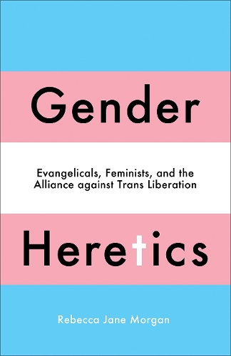 Паперова книга «Gender Heretics: Evangelicals, Feminists, and the Alliance against Trans Liberation», автор Ребекка Джейн Морган - фото №1