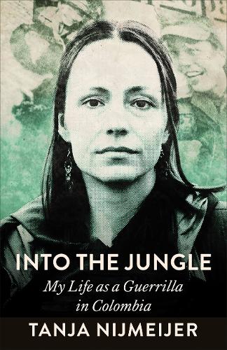 Паперова книга «Into the Jungle: My Life as a Guerrilla in Colombia», автор Таня Неймейєр - фото №1