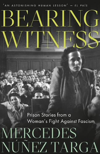 Бумажная книга «Bearing Witness: Prison Stories from a Woman's Fight Against Fascism», автор Мерседес Нуньес Тарга - фото №1