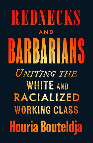 Бумажная книга «Rednecks and Barbarians: Uniting the White and Racialized Working Class», автор Хоурия Бутельджа - фото №1