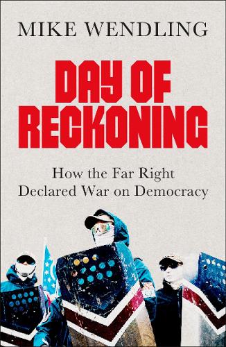Бумажная книга «Day of Reckoning: How the Far Right Declared War on Democracy», автор Майк Вендлинг - фото №1