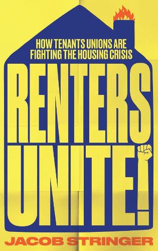 Бумажная книга «Renters Unite: How Tenant Unions Are Fighting the Housing Crisis», автор Джейкоб Стрингер - фото №1