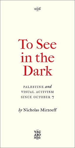 Бумажная книга «To See In the Dark: Palestine and Visual Activism Since October 7», автор Николас Мирзоефф - фото №1