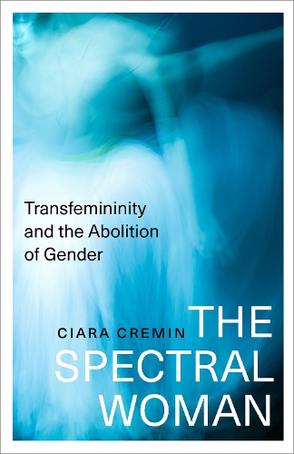 Бумажная книга «The Spectral Woman: Transfemininity and the Abolition of Gender», автор Сиара Кремин - фото №1