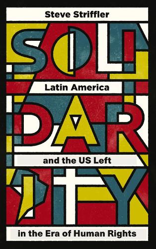Бумажная книга «Solidarity: Latin America and the US Left in the Era of Human Rights», автор Стив Страффлер - фото №1