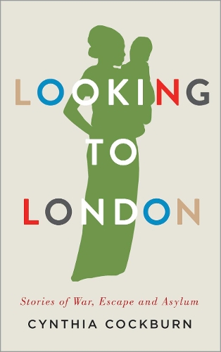Бумажная книга «Looking to London: Stories of War, Escape and Asylum», автор Синтия Кокберн - фото №1