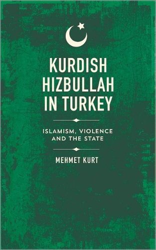 Бумажная книга «Kurdish Hizbullah in Turkey: Islamism, Violence and the State», автор Мехмет Курт - фото №1