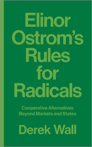 Бумажная книга «Elinor Ostrom's Rules for Radicals: Cooperative Alternatives beyond Markets and States», автор Дерек Уолл - фото №1