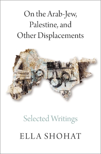 Бумажная книга «On the Arab-Jew, Palestine, and Other Displacements: Selected Writings of Ella Shohat», автор Элла Шохат - фото №1
