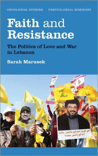 Бумажная книга «Faith and Resistance: The Politics of Love and War in Lebanon», автор Сара Марусек - фото №1