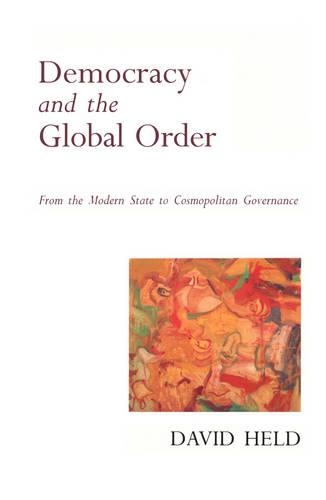 Бумажная книга «Democracy and the Global Order: From the Modern State to Cosmopolitan Governance», автор Дэвид Хелд - фото №1