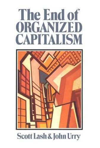 Паперова книга «The End of Organized Capitalism», авторів Джон Уррі, Скотт Леш - фото №1