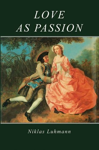 Паперова книга «Love as Passion: The Codification of Intimacy», автор Ніклас Луман - фото №1