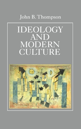 Бумажная книга «Ideology and Modern Culture: Critical Social Theory in the Era of Mass Communication», автор Джон Б. Томсон - фото №1